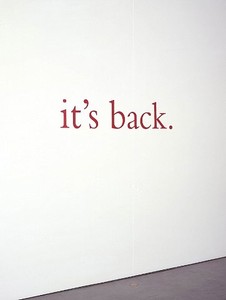 Douglas Gordon, it's back., 2002. Red vinyl letters on wall, 12 × 57 ½ inches (30.5 × 146 cm)