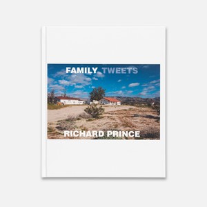 Richard Prince: Family Tweets (New York: Fulton Ryder, 2021). 