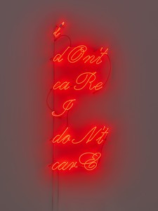 Douglas Gordon, i dOnt caRE I doNt carE, 2022. Neon, 100 × 40 × 2 inches (254 × 101.6 × 5 cm) © Studio lost but found/VG Bild-Kunst, Bonn, Germany 2022. Photo: Prudence Cuming Associates Ltd