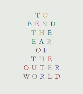 To Bend the Ear of the Outer World