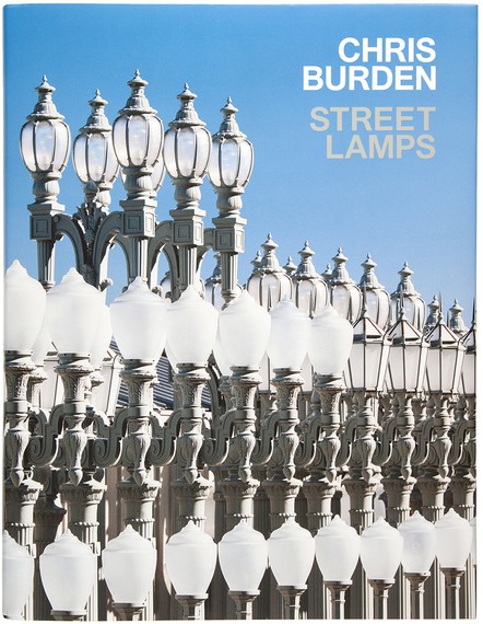 Chris Burden: Street Lamps (New York: Gagosian, 2017)