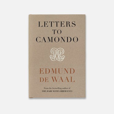 Edmund de Waal: Letters to Camondo (London: Penguin Random House, 2021)