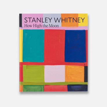 Stanley Whitney: How High the Moon (New York: DelMonico Books; Buffalo, New York: Buffalo AKG Art Museum, 2024)