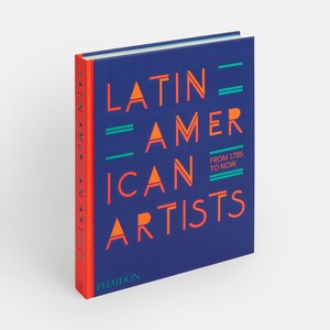 <p>Cover of <em>Latin American Artists: From 1785 to Now</em> (Phaidon, 2023)</p>
