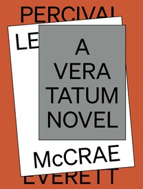 Cover of Percival Everett's A Vera Tatum Novel By Leonora McCrae By: Part Four